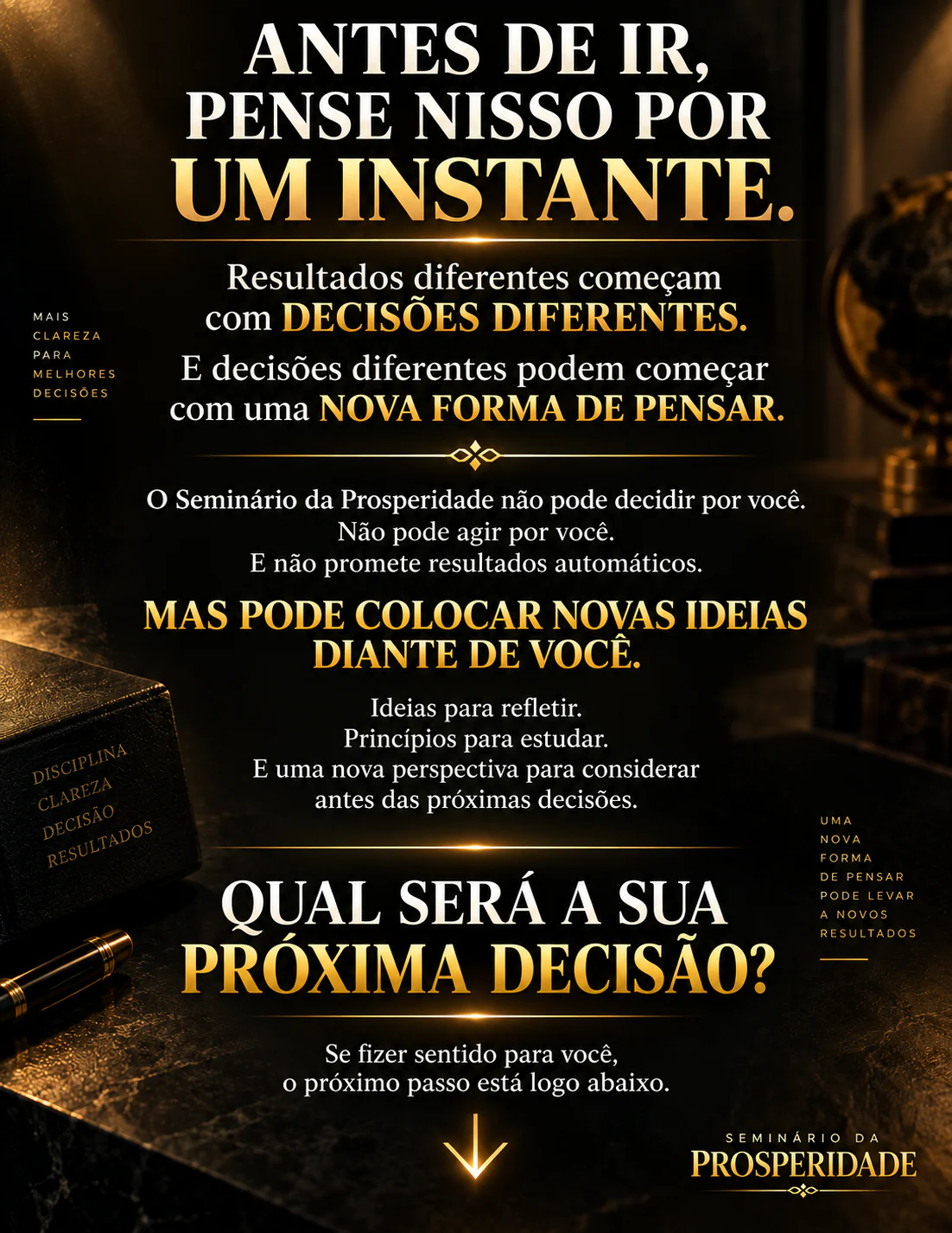 Antes de ir, pense nisso por um instante. Qual será a sua próxima decisão?